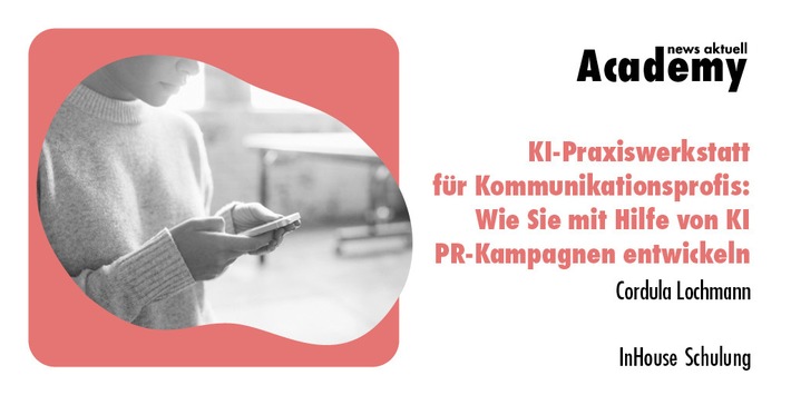 Wie Sie mit Hilfe von KI PR-Kampagnen entwickeln können / Eine Inhouse-Schulung der news aktuell Academy